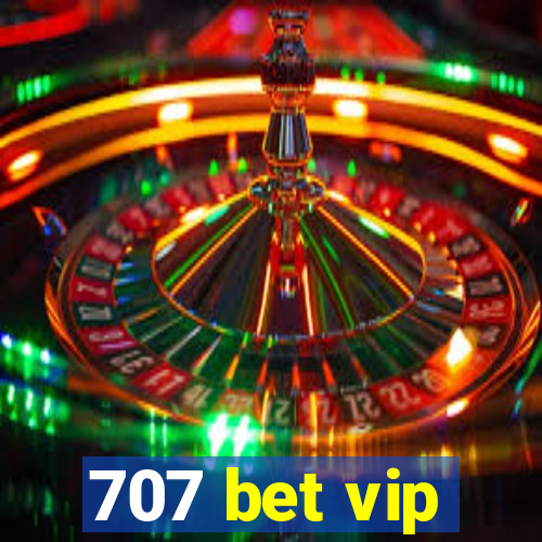 707 bet vip